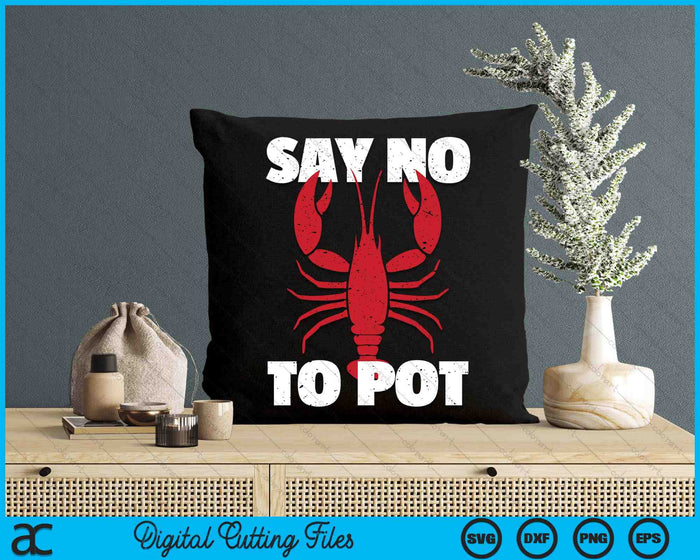 Funny Lobster Say No To Pot Lobster SVG PNG Digital Cutting Files