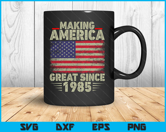 Funny Making America Great Since 1985 Design, 40th Birthday SVG PNG Digital Printable Files