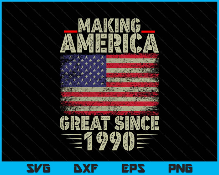 Funny Making America Great Since 1990 Design, 35th Birthday SVG PNG Digital Printable Files