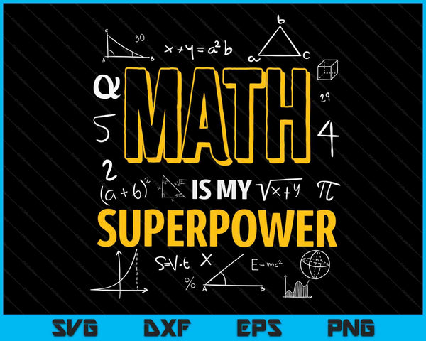 Funny Math Is My Superpower Algebra Lover STEAM Gift SVG PNG Digital Cutting Files