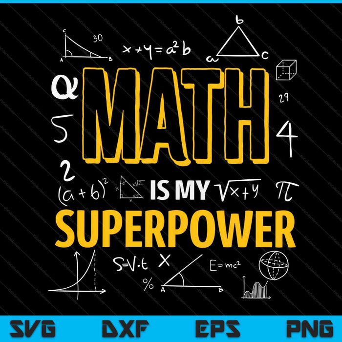 Funny Math Is My Superpower Algebra Lover STEAM Gift SVG PNG Digital Cutting Files