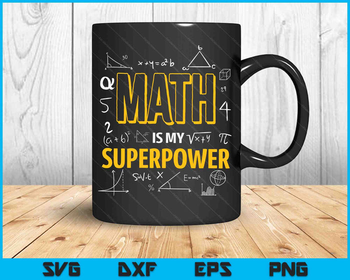 Funny Math Is My Superpower Algebra Lover STEAM Gift SVG PNG Digital Cutting Files