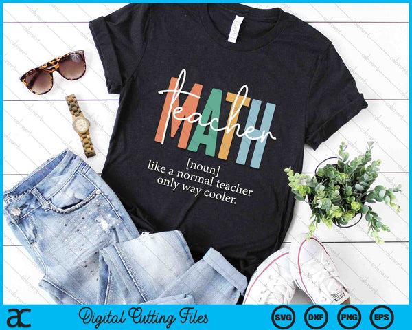 Grappige wiskundeleraar definitie als een normale leraar SVG PNG digitale snijbestanden - on a t-shirt