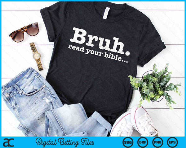 Funny Meme Bruh Read Your Bible Christian Religious Faith SVG PNG Digital Cutting Files