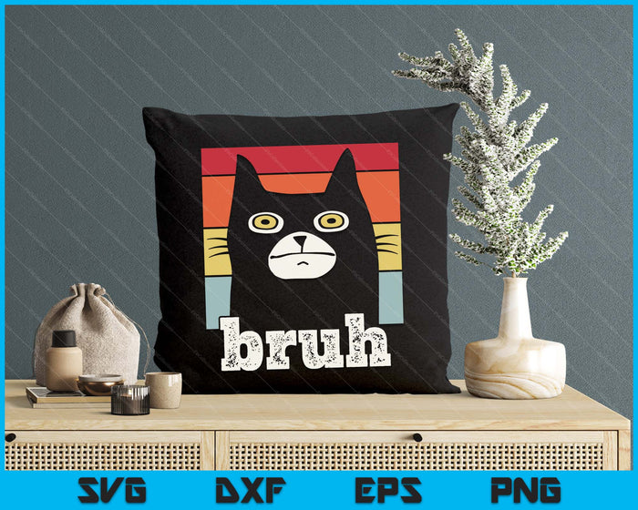 Funny Meme Saying Bruh With Cat Greetings Teens SVG PNG Digital Printable Files