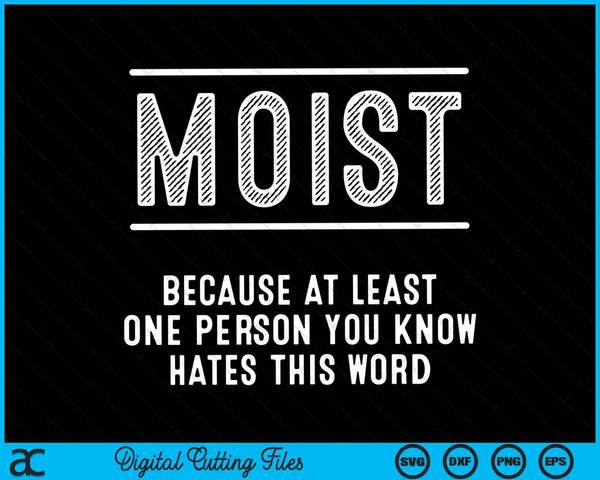 Moist because at least one person you know hates this word SVG cut file