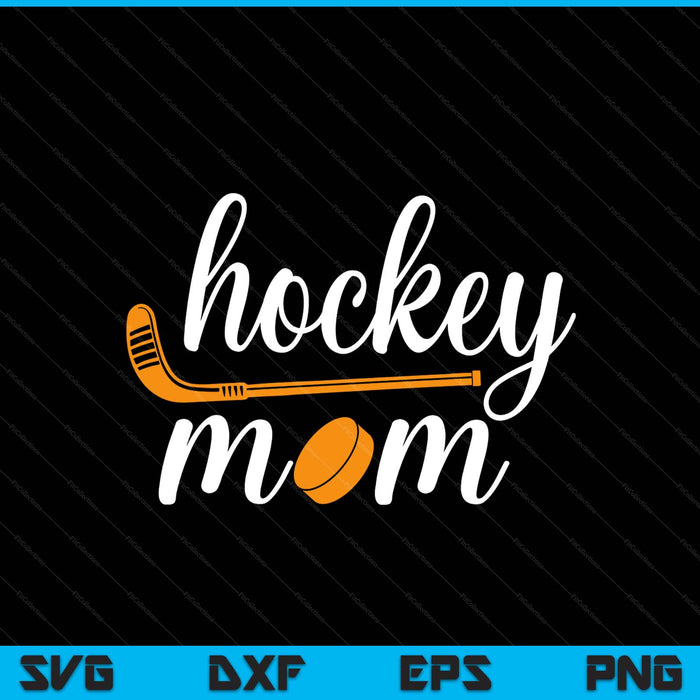 Funny Mom Cute Gifts For Hockey Mom SVG PNG Digital Printable Files