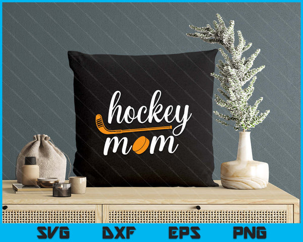 Funny Mom Cute Gifts For Hockey Mom SVG PNG Digital Printable Files