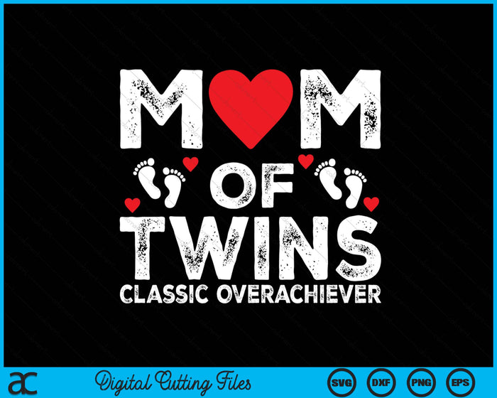 Funny Mom Of Twins Classic Overachiever Cool Twin Mom SVG PNG Digital Cutting File