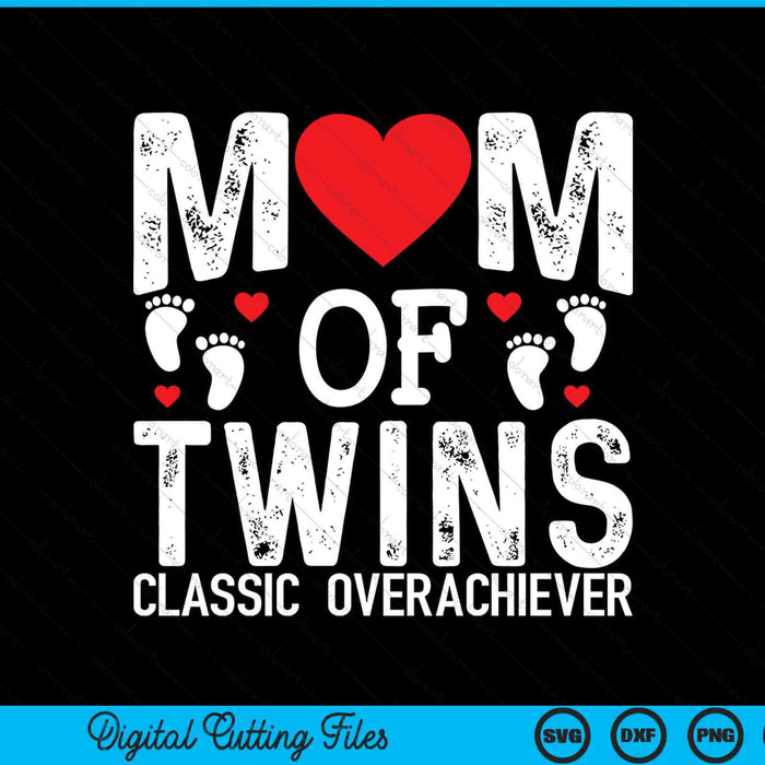 Funny Mom Of Twins Classic Overachiever Twins SVG PNG Digital Cutting Files