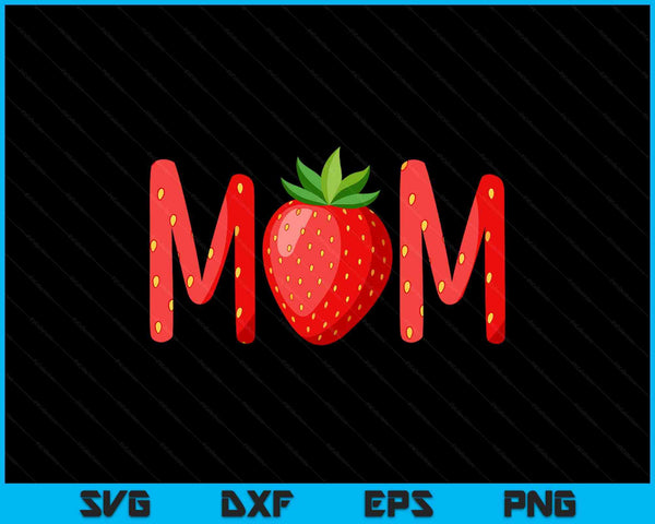Mom strawberry summer fruit great Mother's Day SVG cut file