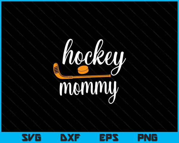 Mommy cute for hockey mommy SVG PNG cut file for Cricut