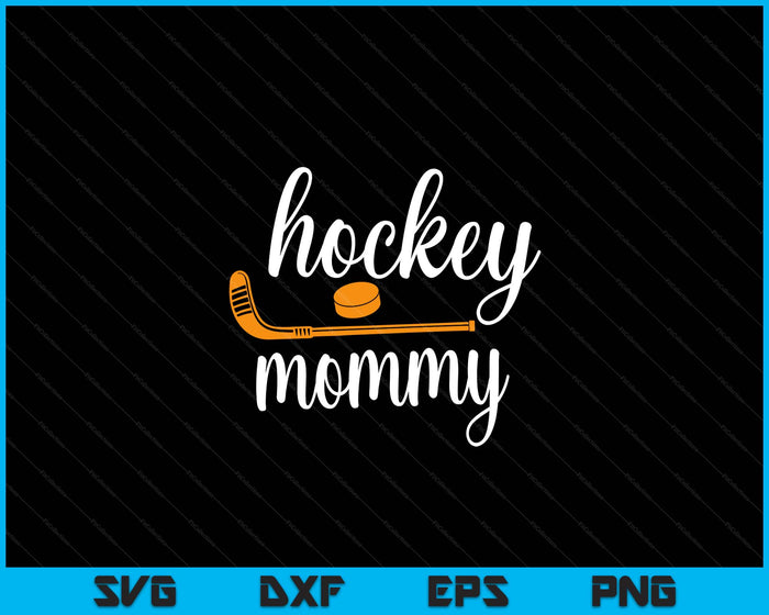 Mommy Cute Gifts For Hockey Mommy SVG PNG Digital Printable Files