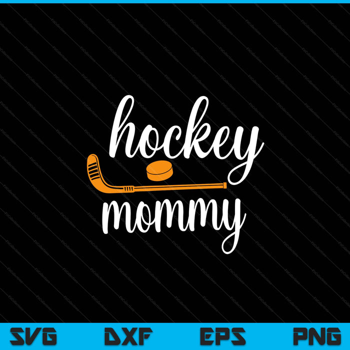 Mommy cute for hockey mommy SVG PNG cut file for Cricut