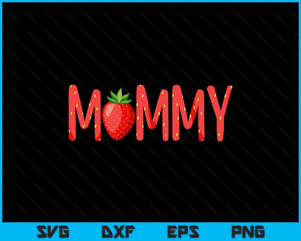 Mommy strawberry summer fruit great Mother's Day SVG cut file