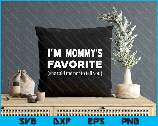 Funny Mommys Favorite Son Daughter I'm Mommy's Favorite SVG PNG Digital Printable Files