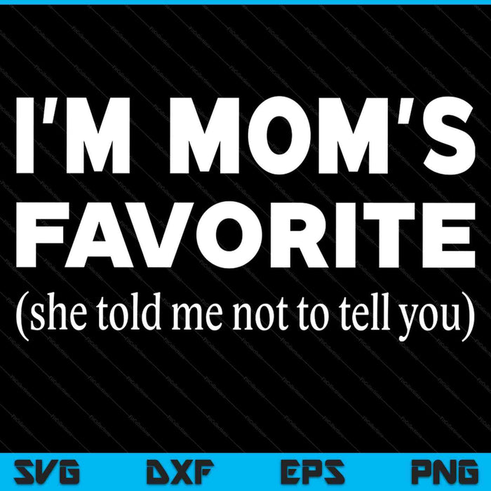 Moms favorite son daughter I'm mom's favorite SVG cut file