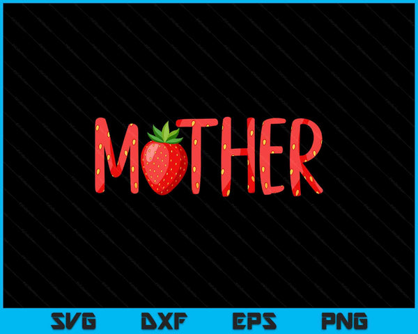 Mother strawberry summer fruit great Mother's Day SVG cut file