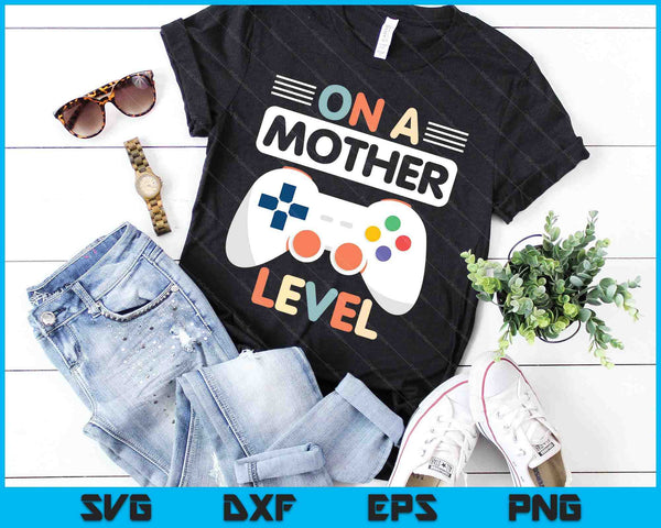 Funny Mothers Day Gamer Mom Gaming On A Mother Level Up Game SVG PNG Digital Cutting Files