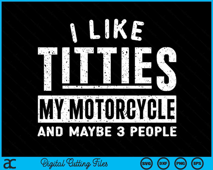 Funny Motorcycle For Men I Like Titties Adult Humor SVG PNG Digital Cutting File