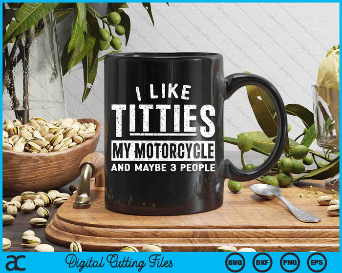 Funny Motorcycle For Men I Like Titties Adult Humor SVG PNG Digital Cutting File