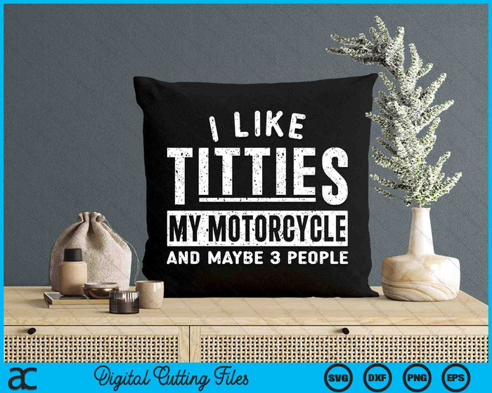 Funny Motorcycle For Men I Like Titties Adult Humor SVG PNG Digital Cutting File