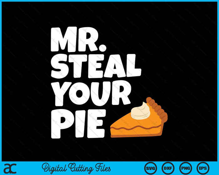 Funny Mr Steal Your Pie Thanksgiving SVG PNG Digital Cutting Files