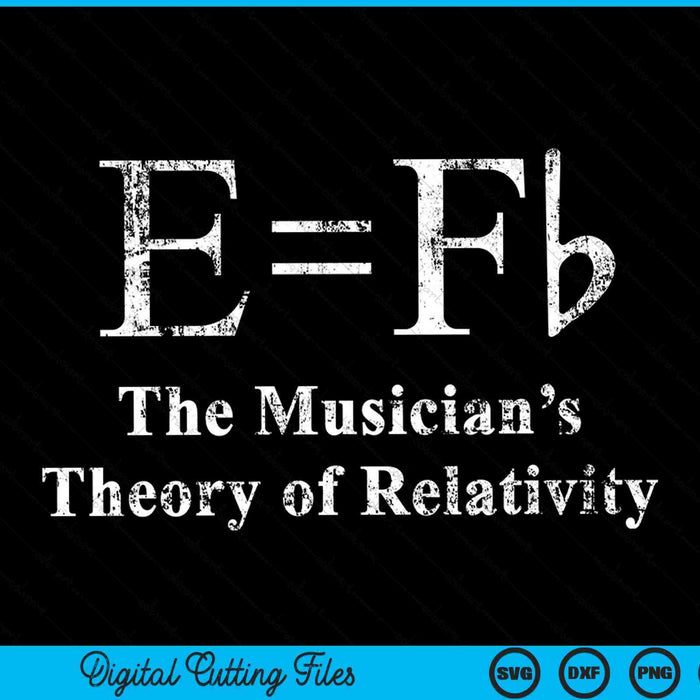 Funny Musician E equals F Flat Theory Of Relativity Joke SVG PNG Digital Cutting File