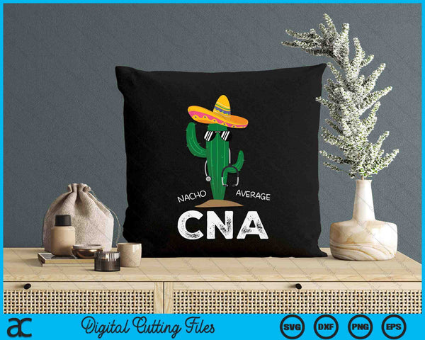 Funny Nacho Average CNA Nurse SVG PNG Digital Cutting File