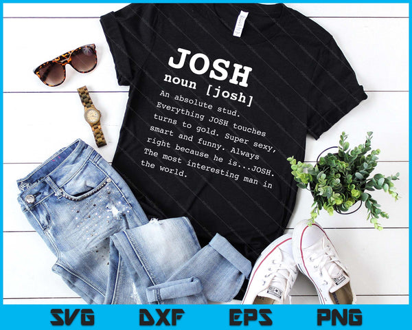Funny Name Definition Josh Shirt For Men Joshua SVG PNG Digital Printable Files