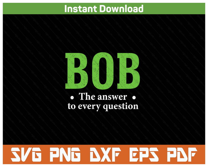 Bob Funny Quote Humor SVG PNG Cutting Files