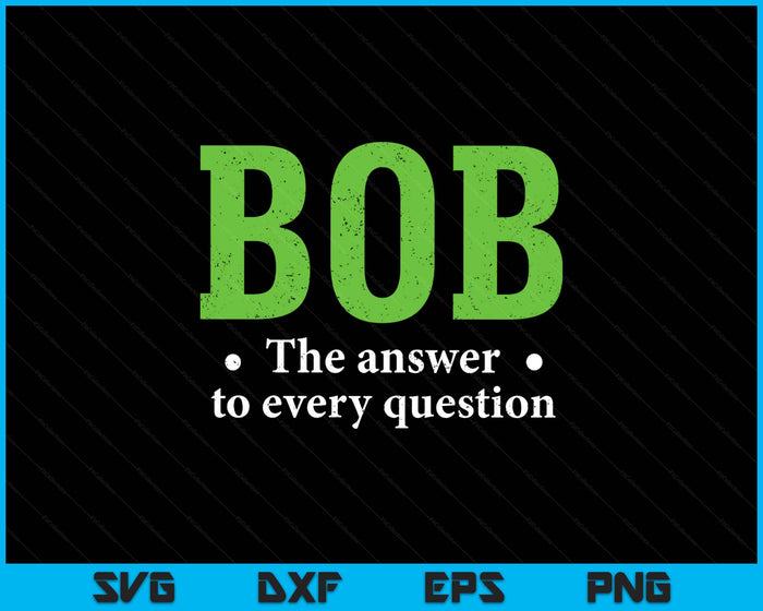 Funny Name Sarcasm Bob SVG PNG Digital Printable Files