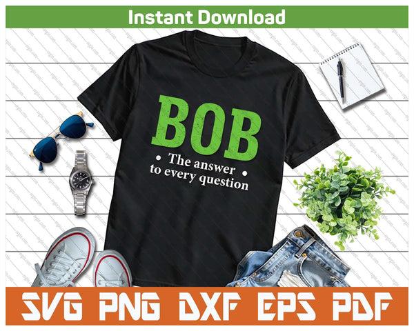 Bob Funny Quote Humor SVG PNG Cutting Files