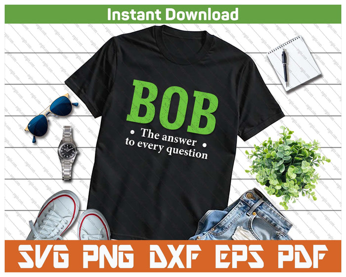 Bob Funny Quote Humor SVG PNG Cutting Files