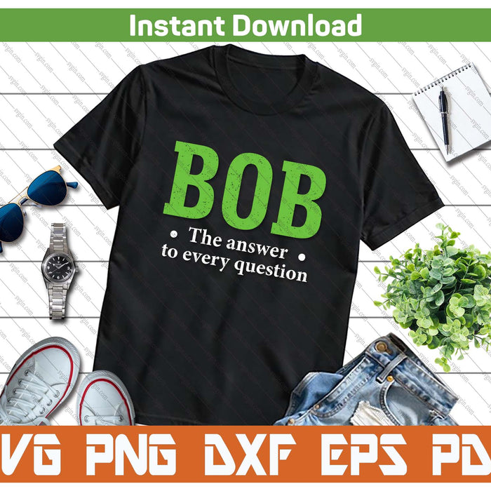 Bob Funny Quote Humor SVG PNG Cutting Files