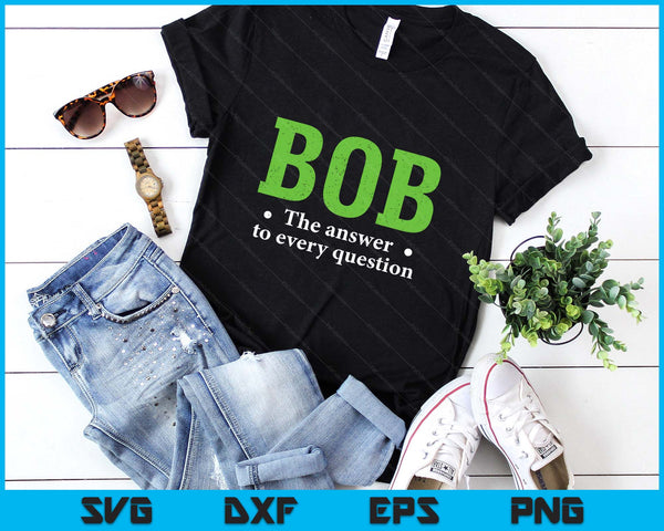 Funny Name Sarcasm Bob SVG PNG Digital Printable Files