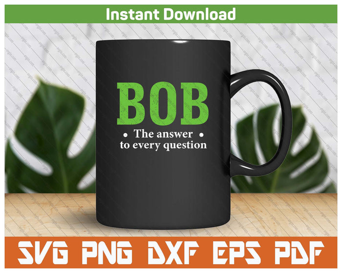 Bob Funny Quote Humor SVG PNG Cutting Files