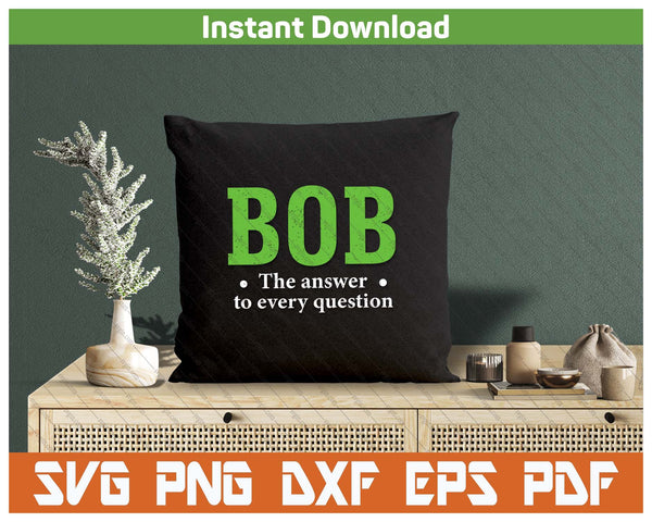 Bob Funny Quote Humor SVG PNG Cutting Files