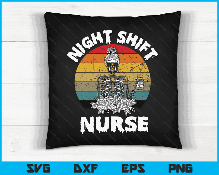 Funny Night Shift Nurse Skeleton Halloween RN Nurses Women SVG PNG Digital Cutting Files