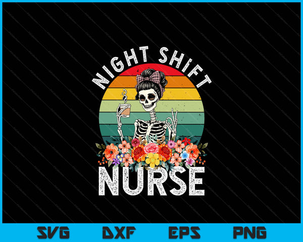 Funny Night Shift Nurse Skeleton Night Shift Nurse SVG PNG Digital Printable Files