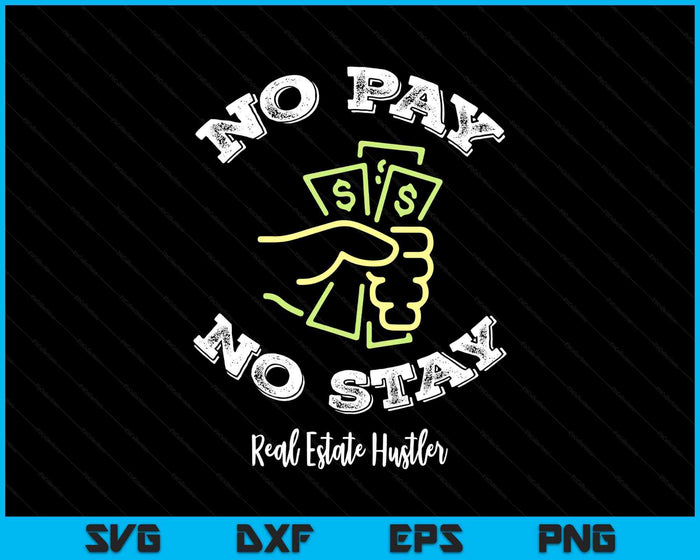 Funny No Pay No Stay landlord Pay Me Real Estate Investor SVG PNG Digital Printable Files