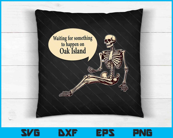 Oak Island wacht tot er iets gebeurt Skeleton SVG PNG digitale snijbestanden