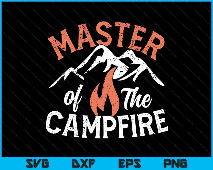 Funny Outdoor Camping Gifts Men Women Master Of Campfire SVG PNG Digital Printable Files