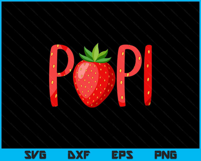 Papi Strawberry Summer Fruit Great Father's Day SVG PNG Digital Cutting Files