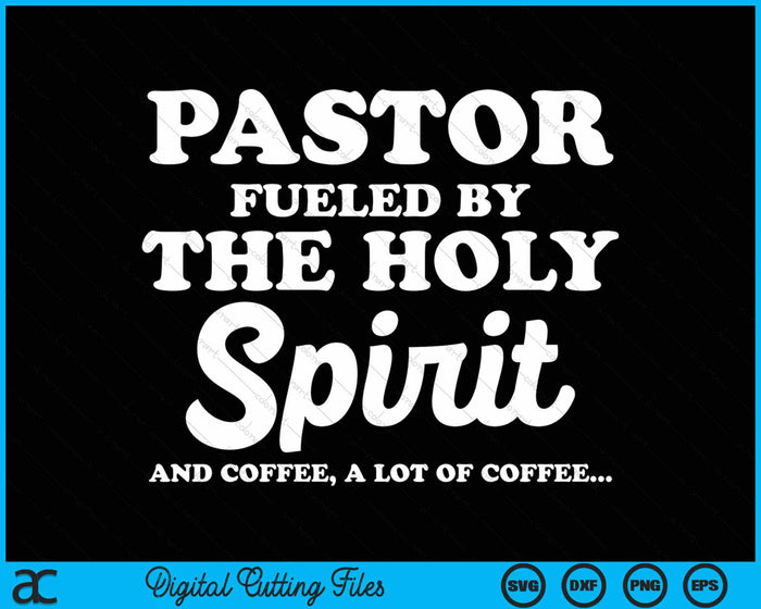 Funny Pastor Fueled By Holy Spirit And Coffee Church Pastor SVG PNG Digital Cutting File