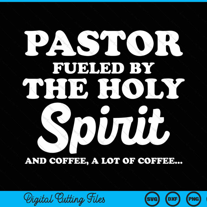Pastor fueled by holy spirit and coffee church pastor SVG cut file