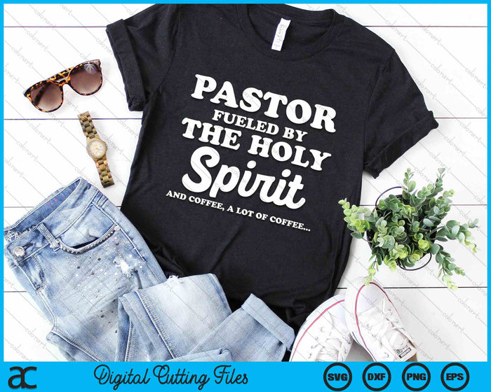 Funny Pastor Fueled By Holy Spirit And Coffee Church Pastor SVG PNG Digital Cutting File