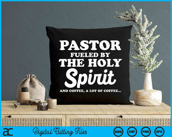 Funny Pastor Fueled By Holy Spirit And Coffee Church Pastor SVG PNG Digital Cutting File