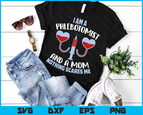 Funny Phlebotomist Mom Shirt Joke Phlebotomy Mother SVG PNG Digital Printable Files