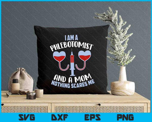 Funny Phlebotomist Mom Shirt Joke Phlebotomy Mother SVG PNG Digital Printable Files